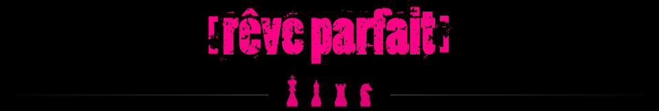 [rêve parfait]